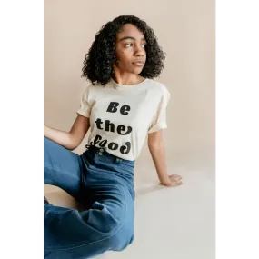 Be The Good Graphic T-Shirt